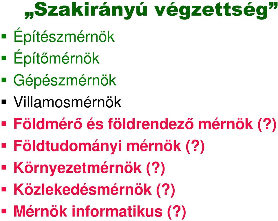 földrendezı mérnök (?) Földtudományi mérnök (?