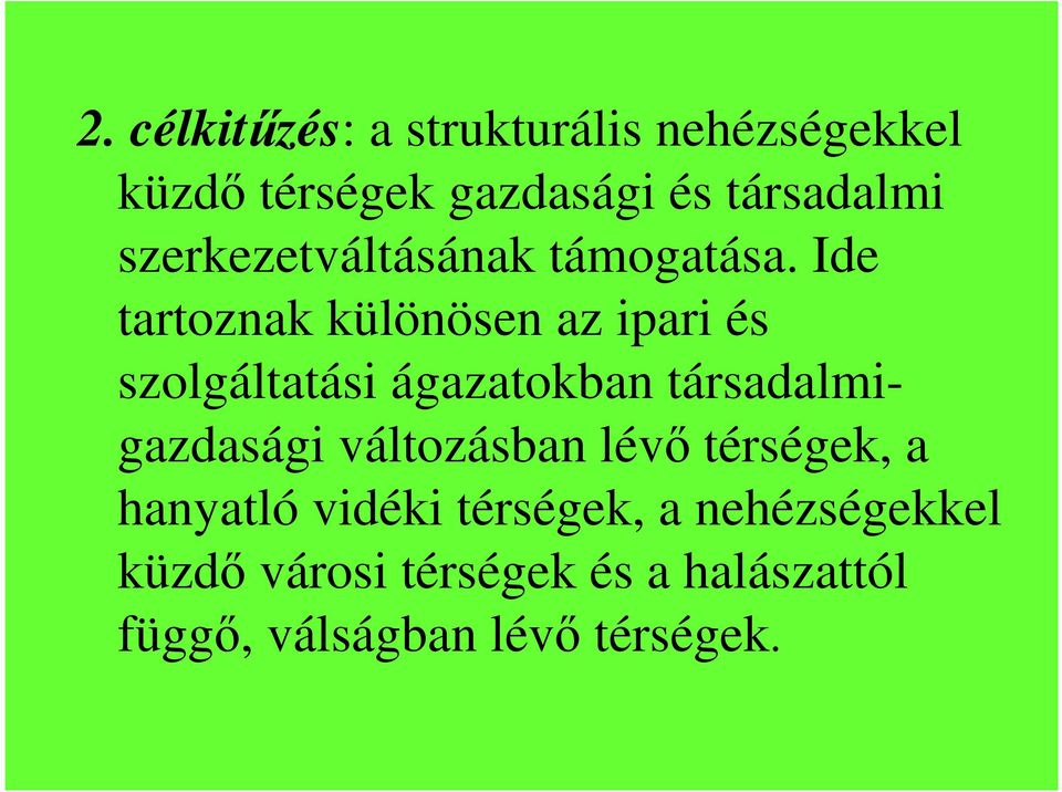 Ide tartoznak különösen az ipari és szolgáltatási ágazatokban társadalmigazdasági