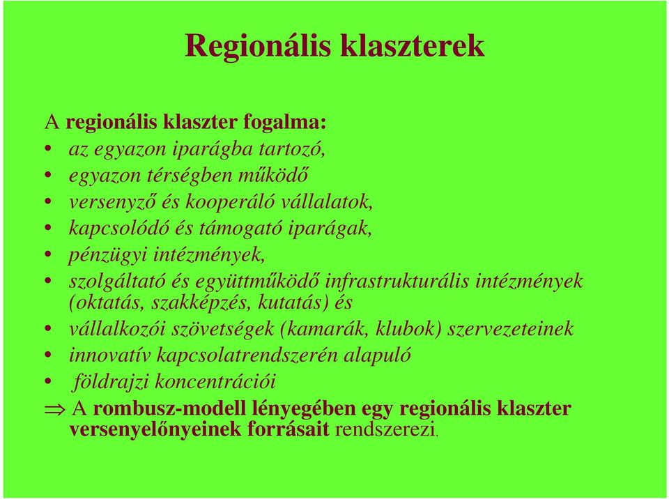 intézmények (oktatás, szakképzés, kutatás) és vállalkozói szövetségek (kamarák, klubok) szervezeteinek innovatív