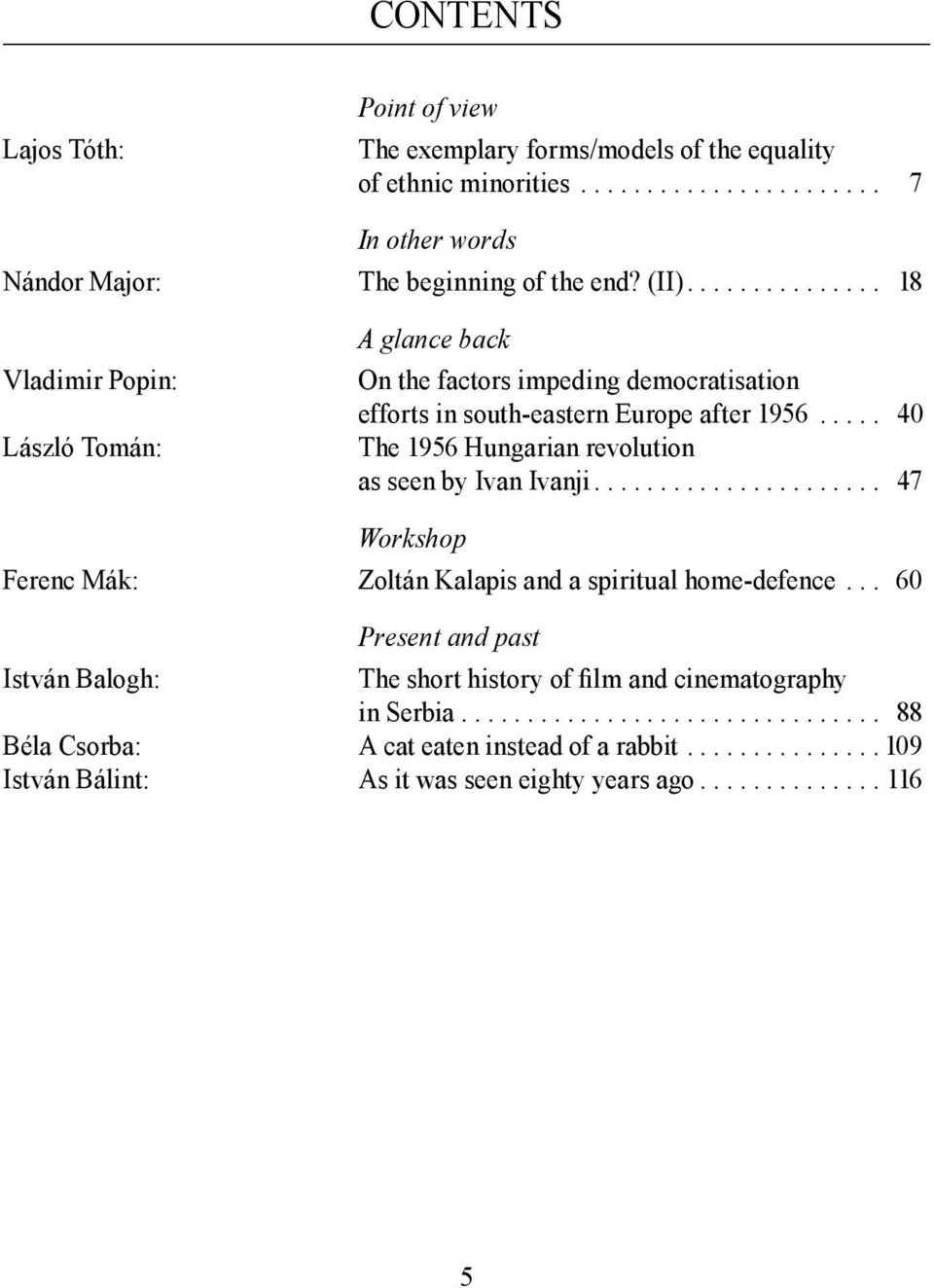 .... 40 The 1956 Hungarian revolution as seen by Ivan Ivanji...................... 47 Workshop Ferenc Mák: Zoltán Kalapis and a spiritual home-defence.