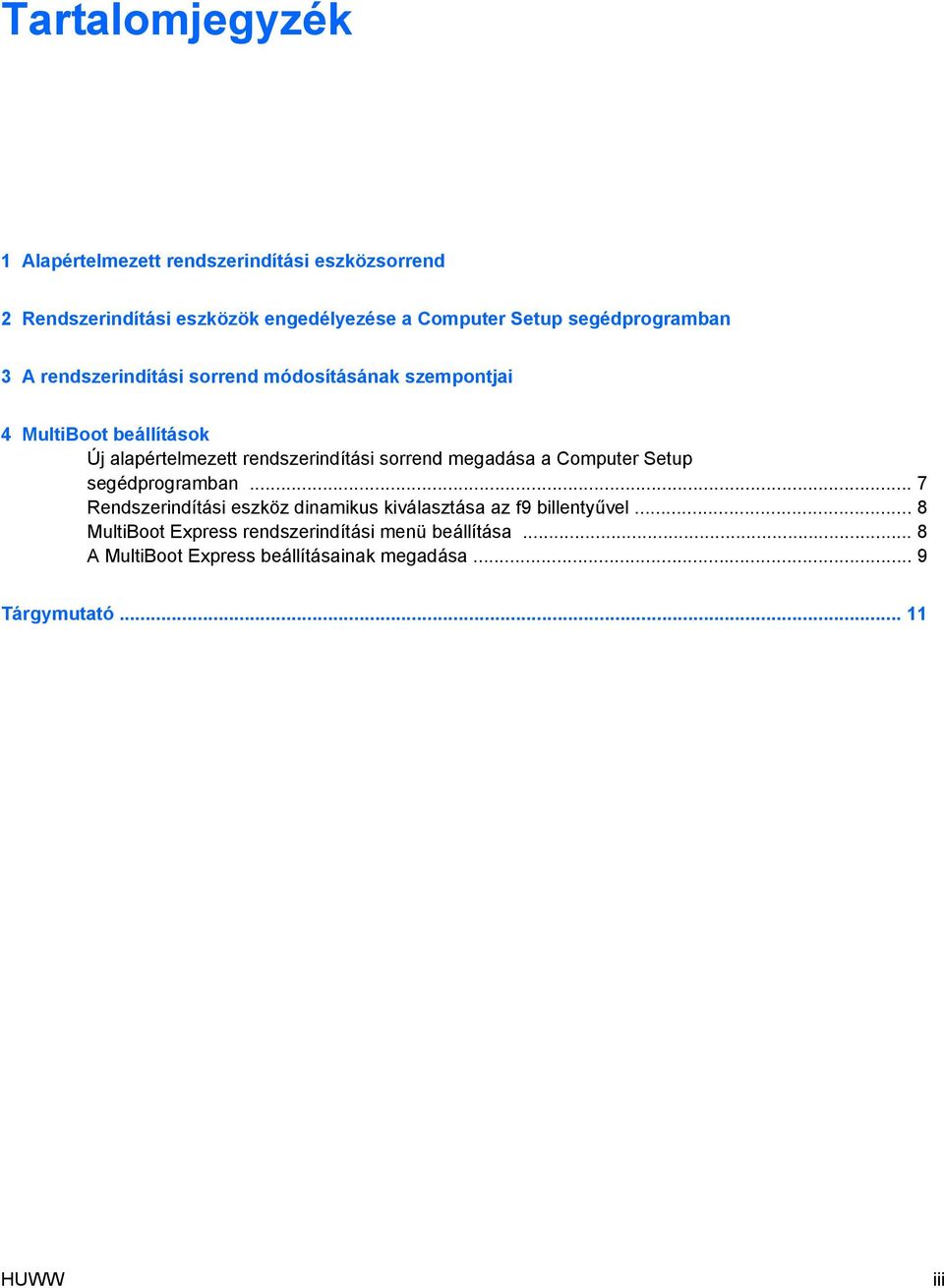 rendszerindítási sorrend megadása a Computer Setup segédprogramban.