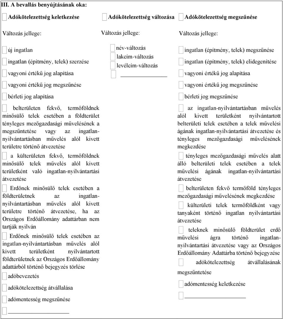 ingatlannyilvántartásban művelés alól kivett területre történő a külterületen fekvő, termőföldnek minősülő telek művelés alól kivett területként való ingatlan-nyilvántartási Erdőnek minősülő telek