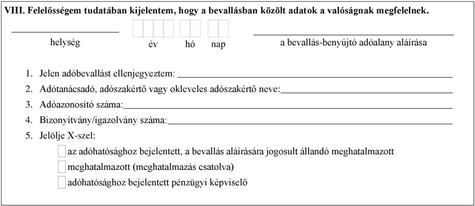 Adótanácsadó, adószakértő vagy okleveles adószakértő neve: 3. Adóazonosító száma: 4. Bizonyítvány/igazolvány száma: 5.