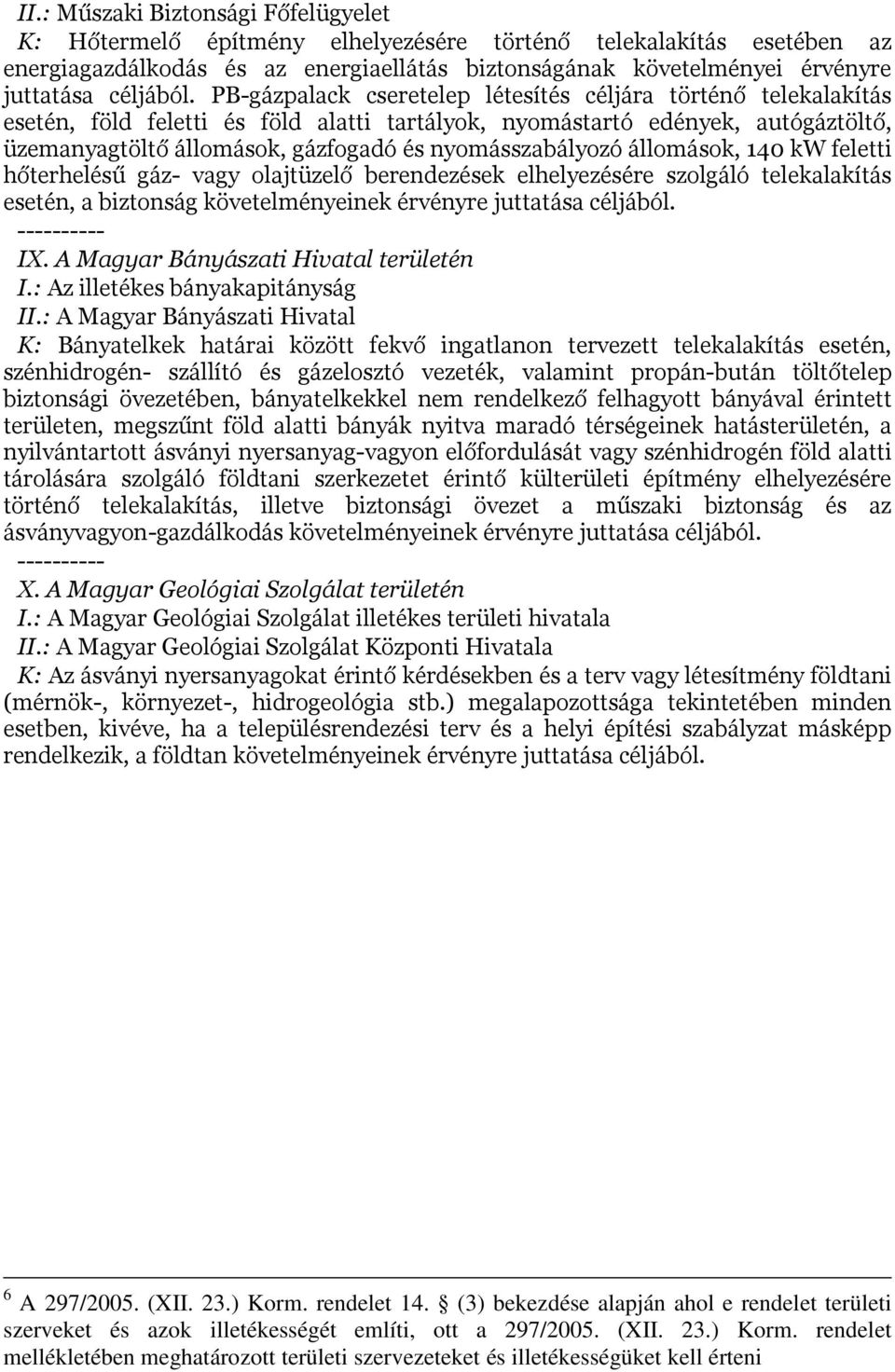 PB-gázpalack cseretelep létesítés céljára történő telekalakítás esetén, föld feletti és föld alatti tartályok, nyomástartó edények, autógáztöltő, üzemanyagtöltő állomások, gázfogadó és