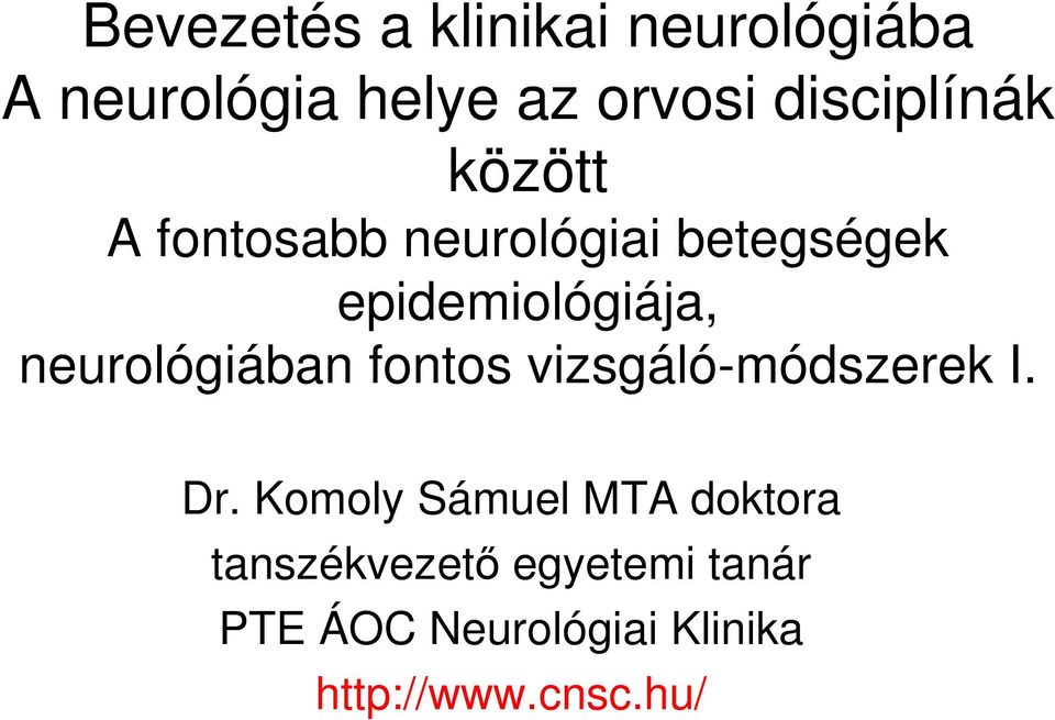 neurológiában fontos vizsgáló-módszerek I. Dr.