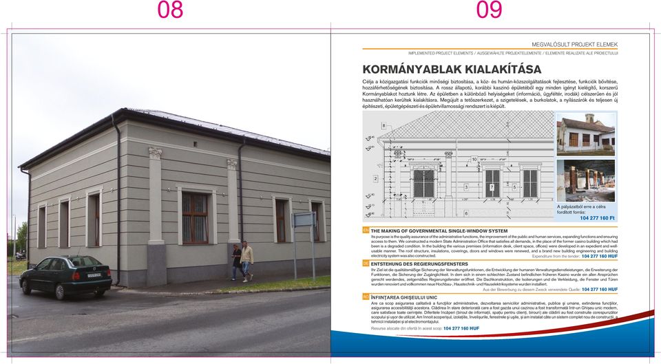 A rossz állapotú, korábbi kaszinó épületéből egy minden igényt kielégítő, korszerű Kormányablakot hoztunk létre.