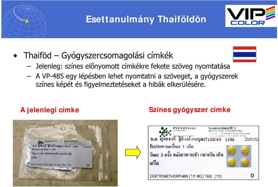 lépésben lehet nyomtatni a szöveget, a gyógyszerek színes képét és