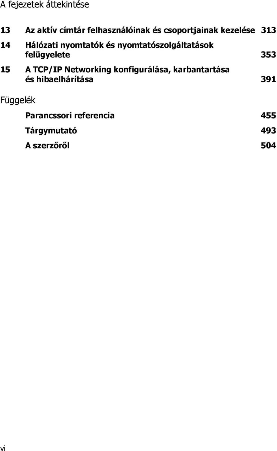 felügyelete 353 15 A TCP/IP Networking konfigurálása, karbantartása és