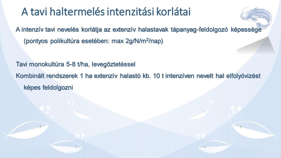 max 2g/N/m 2 /nap) Tavi monokultúra 5-8 t/ha, levegőztetéssel Kombinált