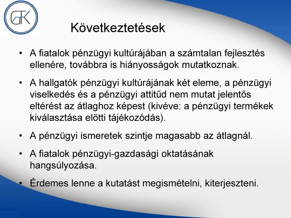 átlaghoz képest (kivéve: a pénzügyi termékek kiválasztása előtti tájékozódás).