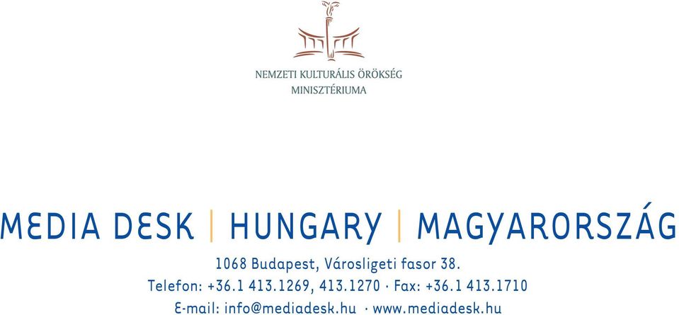 A MEDIA Desk Magyarország Iroda támogatója a Nemzeti Kulturális Örökség Minisztériuma MEDIA DESK HUNGARY