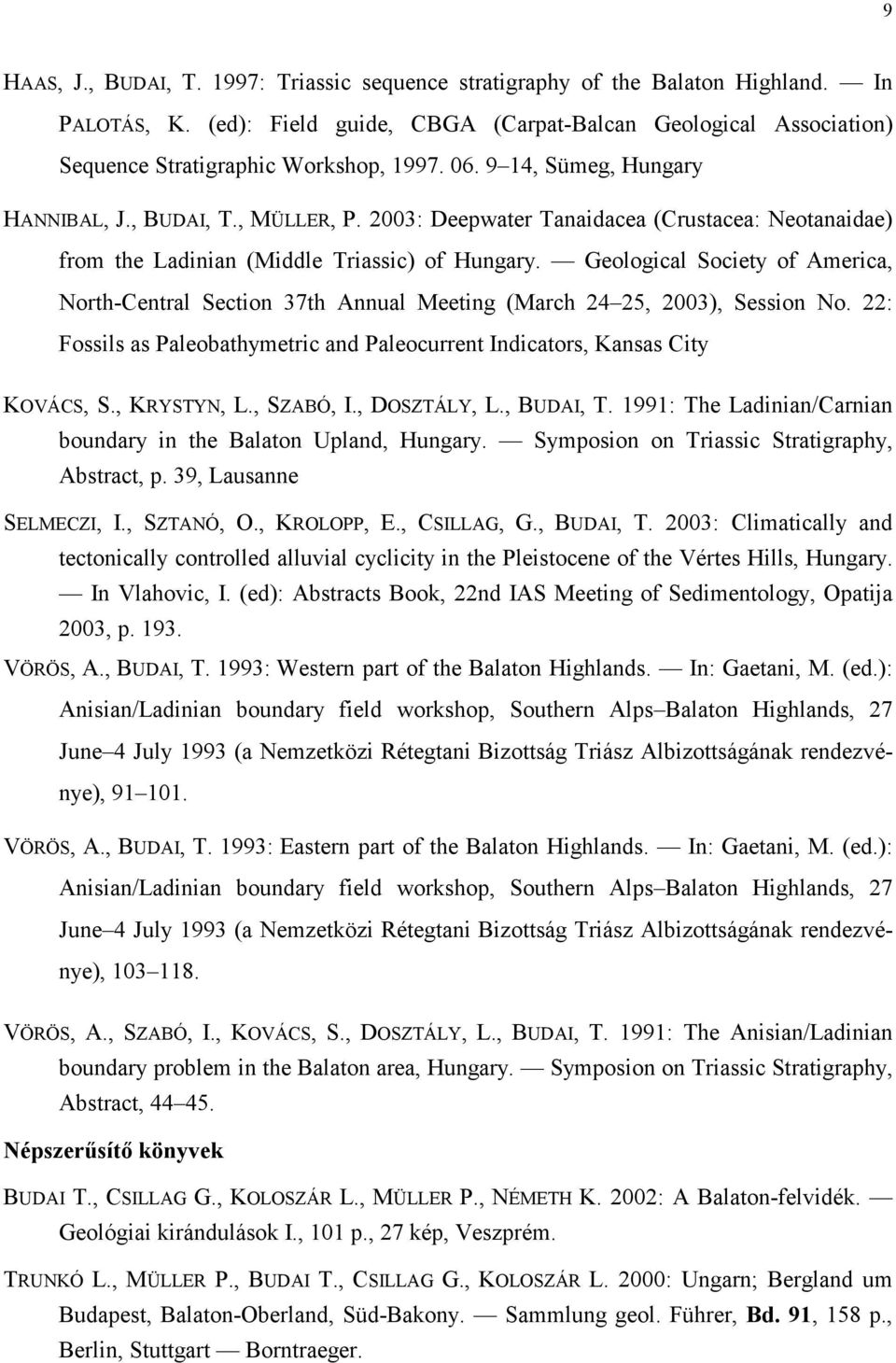 Geological Society of America, North-Central Section 37th Annual Meeting (March 24 25, 2003), Session No. 22: Fossils as Paleobathymetric and Paleocurrent Indicators, Kansas City KOVÁCS, S.