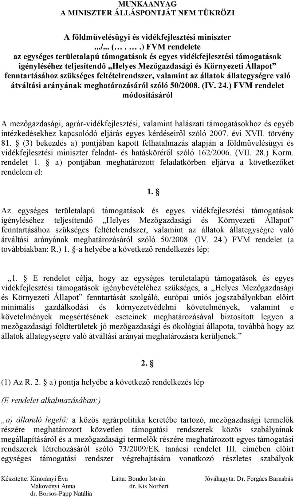 feltételrendszer, valamint az állatok állategységre való átváltási arányának meghatározásáról szóló 50/2008. (IV. 24.