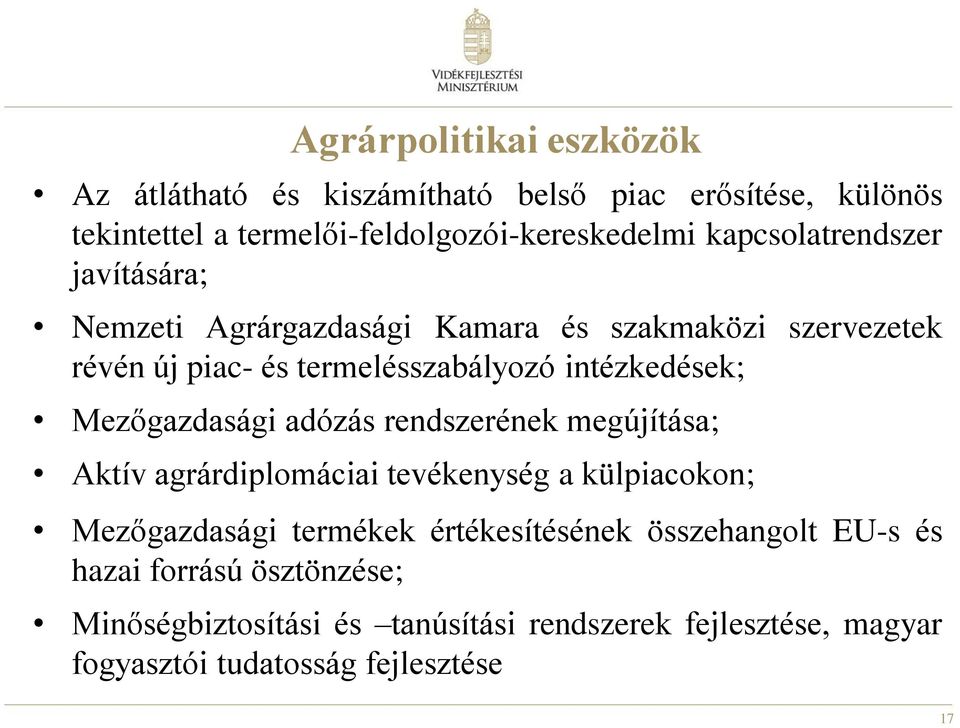 Mezőgazdasági adózás rendszerének megújítása; Aktív agrárdiplomáciai tevékenység a külpiacokon; Mezőgazdasági termékek értékesítésének