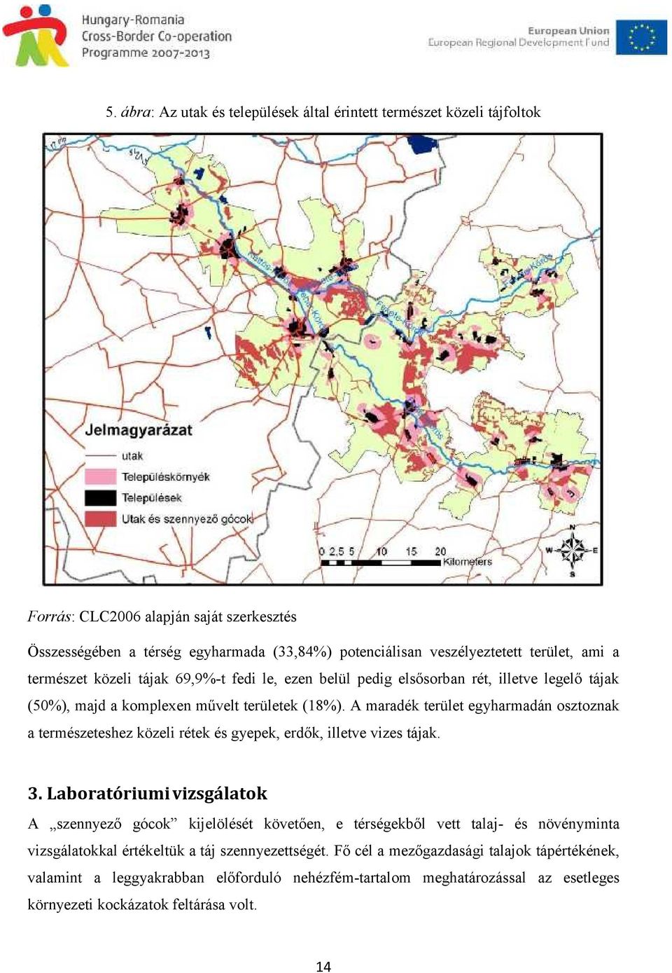 A maradék terület egyharmadán osztoznak a természeteshez közeli rétek és gyepek, erdők, illetve vizes tájak. 3.