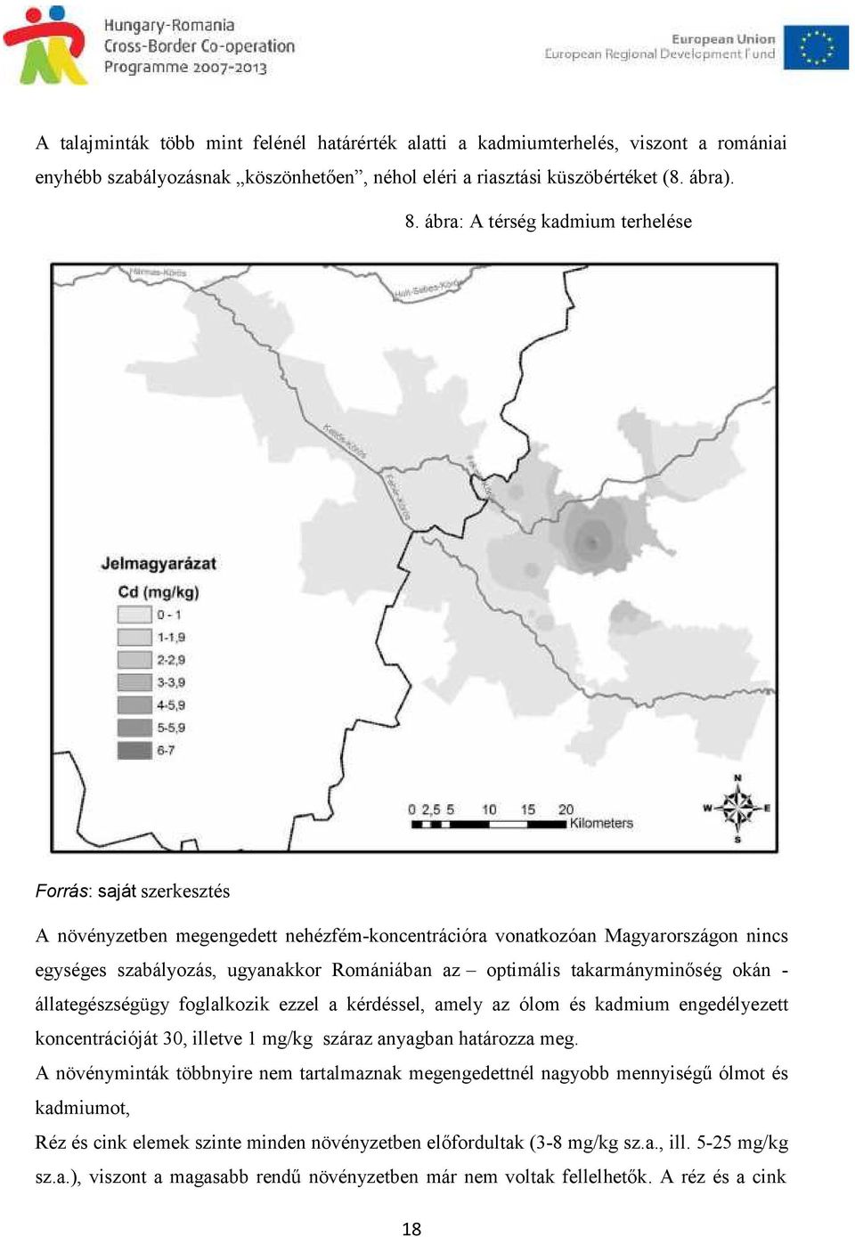 takarmányminőség okán - állategészségügy foglalkozik ezzel a kérdéssel, amely az ólom és kadmium engedélyezett koncentrációját 30, illetve 1 mg/kg száraz anyagban határozza meg.