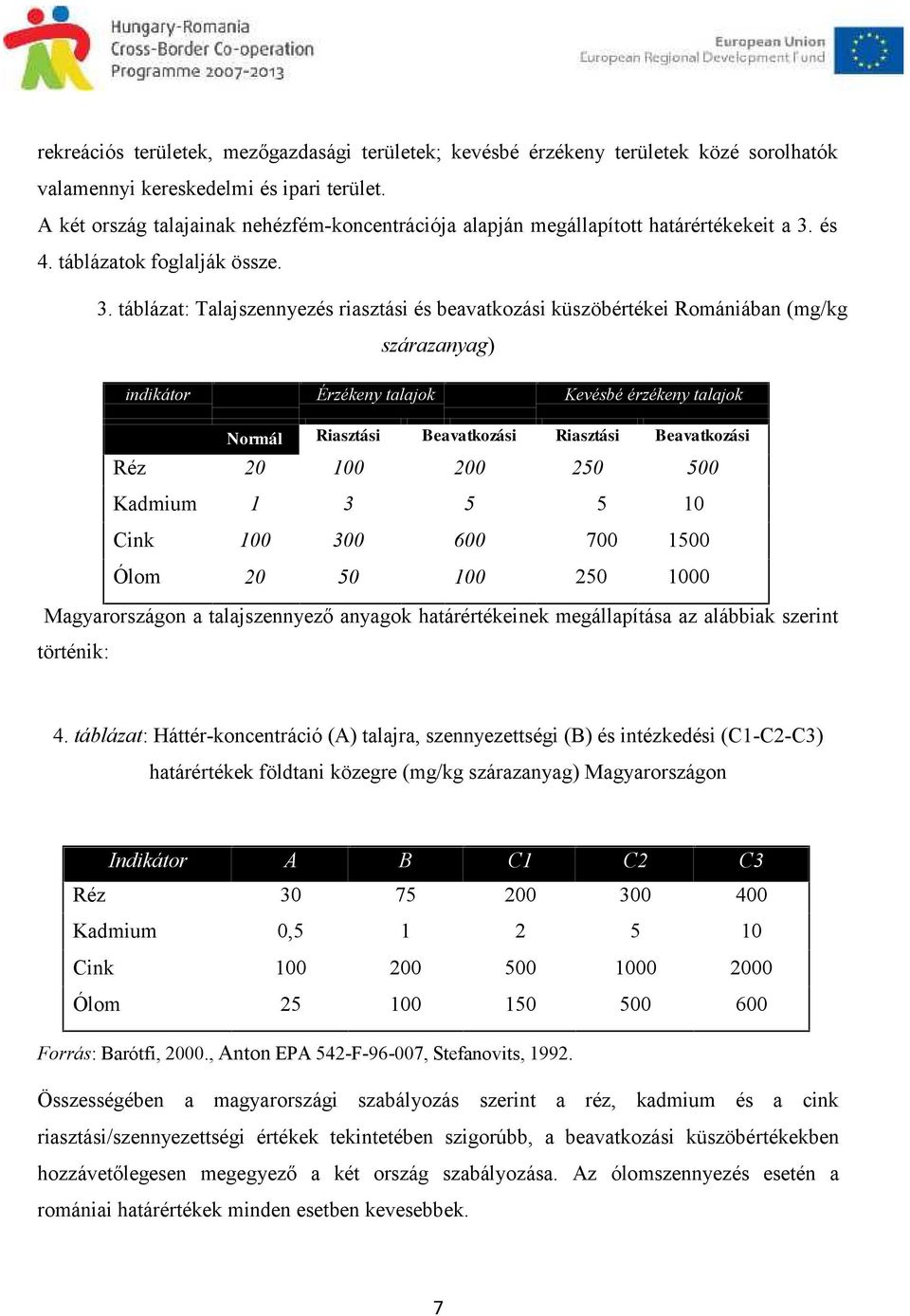 és 4. táblázatok foglalják össze. 3.