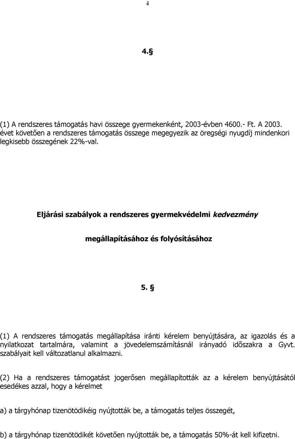 Eljárási szabályok a rendszeres gyermekvédelmi kedvezmény megállapításához és folyósításához 5.