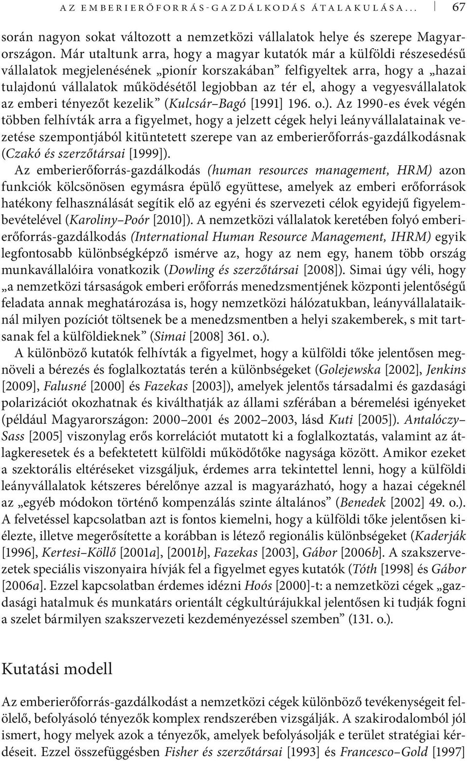 ahogy a vegyesvállalatok az emberi tényezőt kezelik (Kulcsár Bagó [1991] 196. o.).