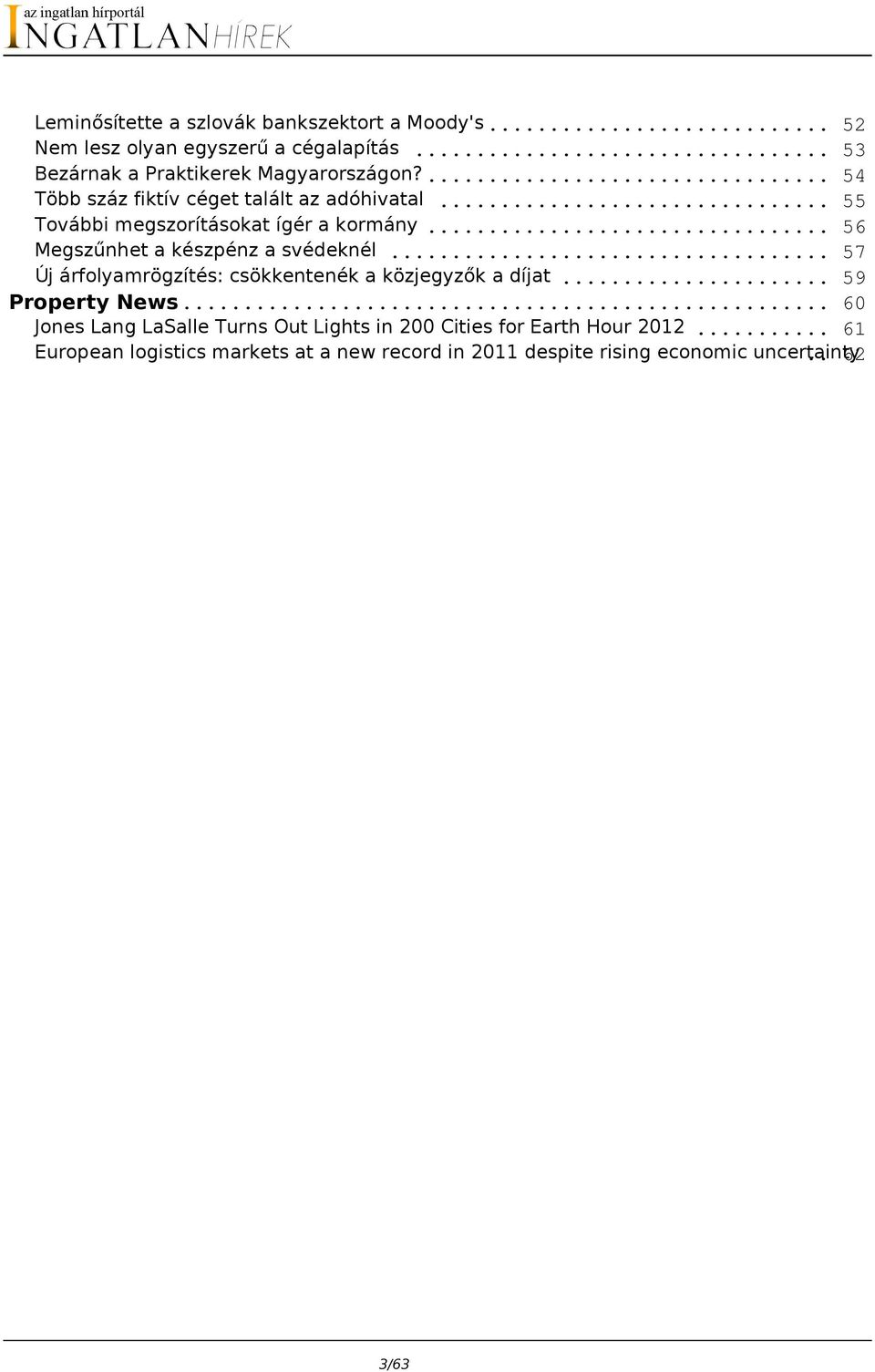 .. Új árfolyamrögzítés: csökkentenék a közjegyzők a díjat... 52 53 54 55 56 57 59 Property News.