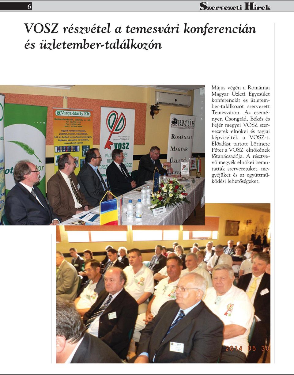 Az eseményen Csongrád, Békés és Fejér megyei VOSZ szervezetek elnökei és tagjai képviselték a VOSZ-t.