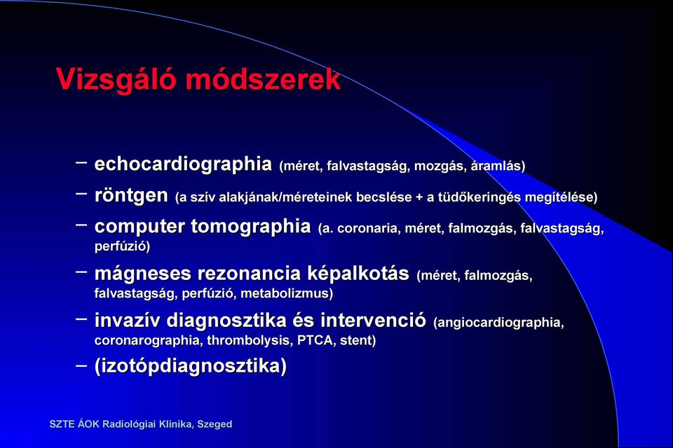 coronaria, méret, falmozgás, falvastagság, perfúzió) mágneses rezonancia képalkotás (méret, falmozgás,