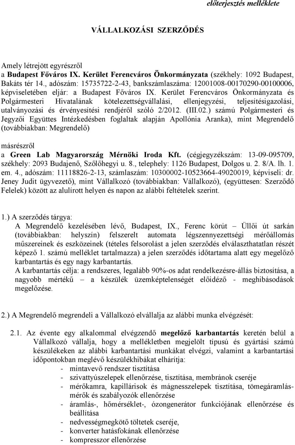 Kerület Ferencváros Önkormányzata és Polgármesteri Hivatalának kötelezettségvállalási, ellenjegyzési, teljesítésigazolási, utalványozási és érvényesítési rendjéről szóló 2/2012. (III.02.