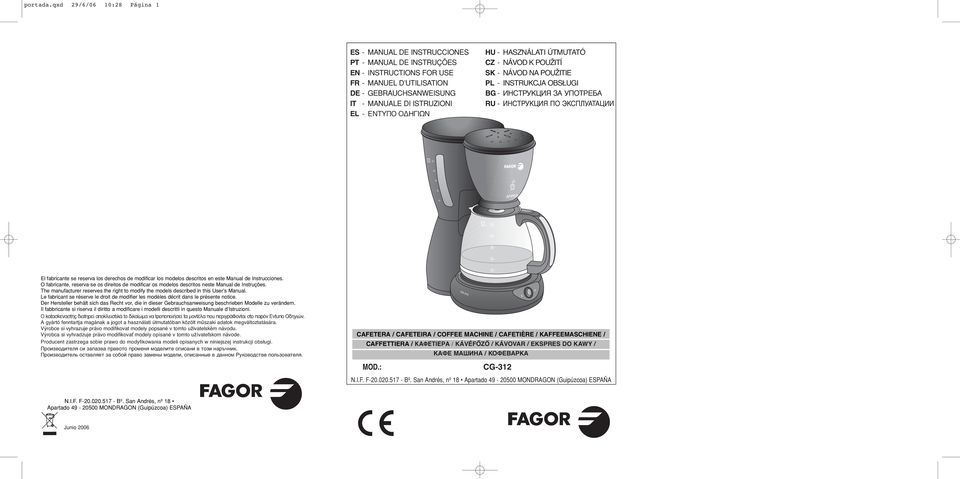 HU - HASZNÁLATI ÚTMUTATÓ CZ - NÁVOD K POUŽITÍ SK - NÁVOD NA POUŽITIE PL - INSTRUKCJA OBSŁUGI BG - ИНСТРУКЦИЯ ЗА УПОТРЕБА RU - ИНСТРУКЦИЯ ПО ЭКСПЛУАТАЦИИ El fabricante se reserva los derechos de
