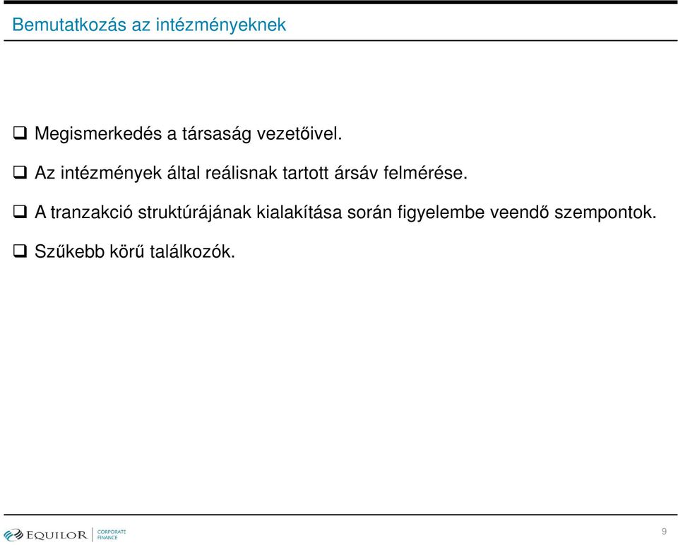 Az intézmények által reálisnak tartott ársáv felmérése.