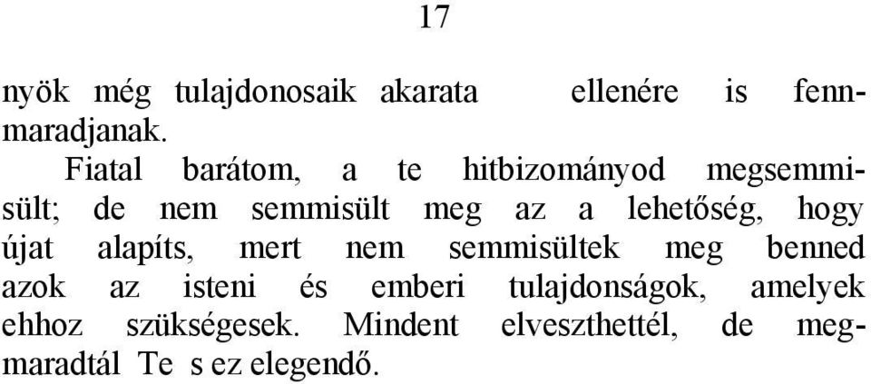 lehetőség, hogy újat alapíts, mert nem semmisültek meg benned azok az isteni és