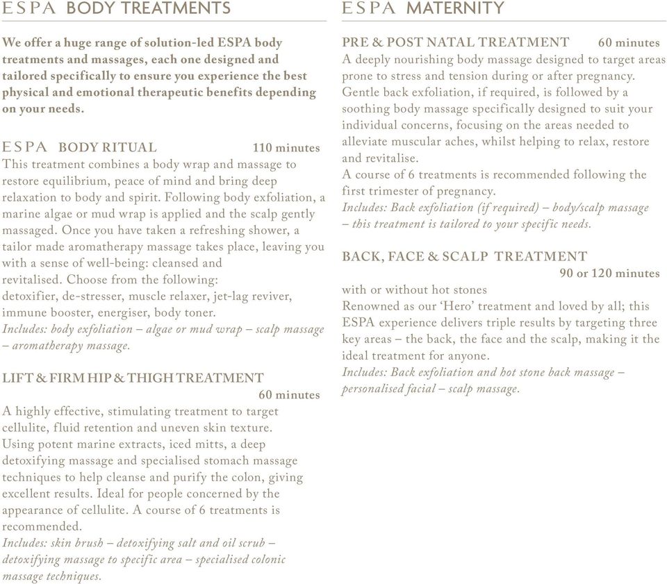 body ritual 110 minutes This treatment combines a body wrap and massage to restore equilibrium, peace of mind and bring deep relaxation to body and spirit.