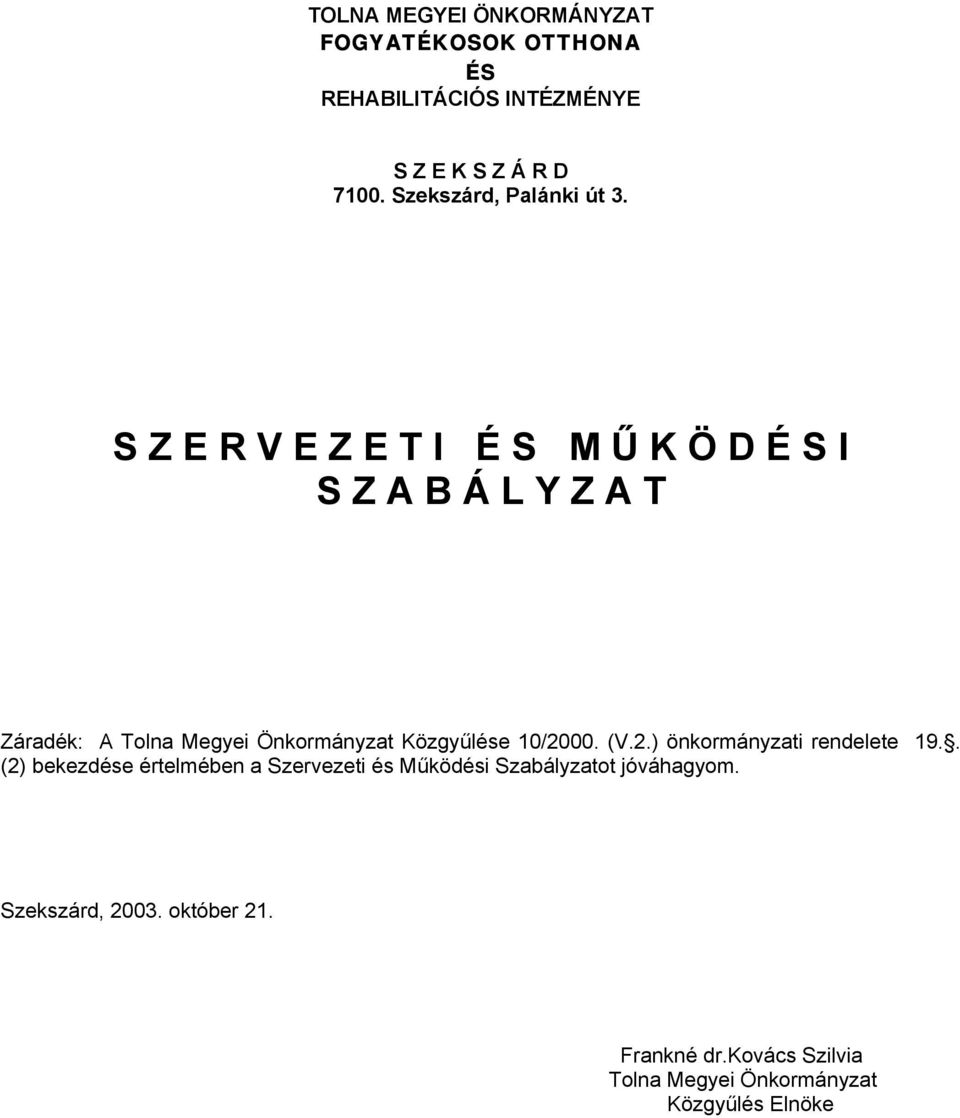 S Z E R V E Z E T I É S M Ű K Ö D É S I S Z A B Á L Y Z A T Záradék: A Tolna Megyei Önkormányzat Közgyűlése