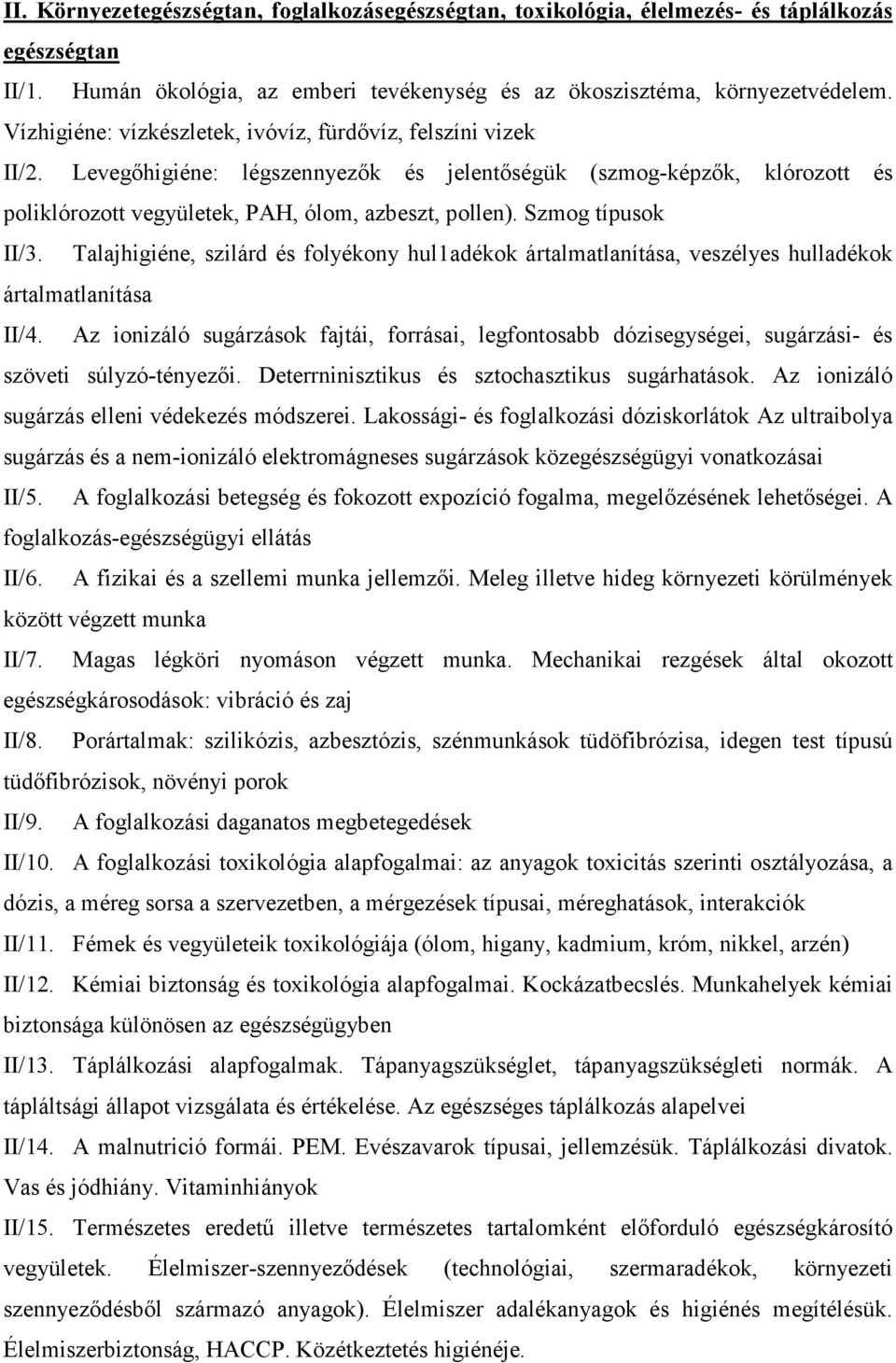 Szmog típusok II/3. Talajhigiéne, szilárd és folyékony hul1adékok ártalmatlanítása, veszélyes hulladékok ártalmatlanítása II/4.