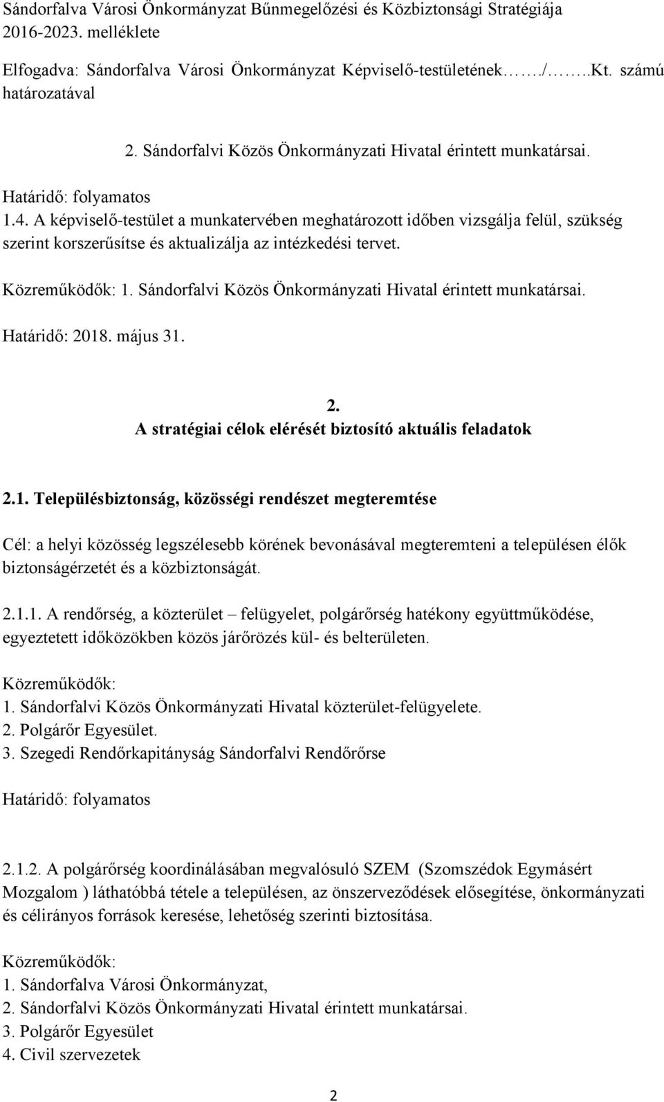 Sándorfalvi Közös Önkormányzati Hivatal érintett munkatársai. Határidő: 2018