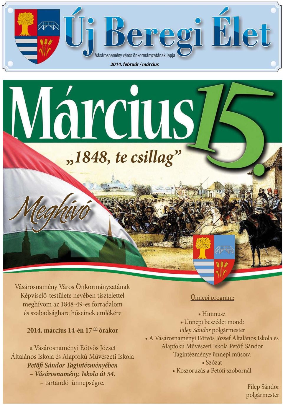 március 14-én 17 00 órakor a Vásárosnaményi Eötvös József Általános Iskola és Alapfokú Művészeti Iskola Petőfi Sándor Tagintézményében Vásárosnamény, Iskola út