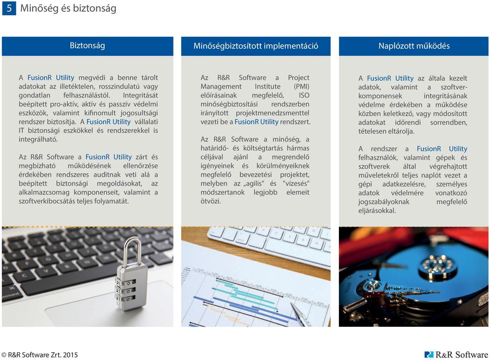 A FusionR Utility vállalati IT biztonsági eszkökkel és rendszerekkel is integrálható.