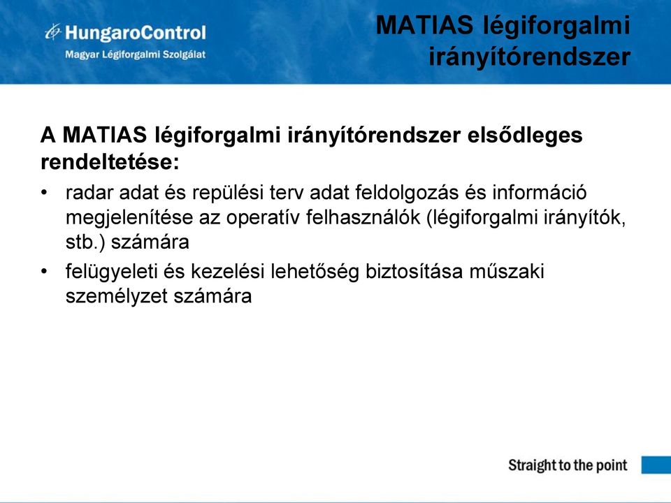 információ megjelenítése az operatív felhasználók (légiforgalmi irányítók,