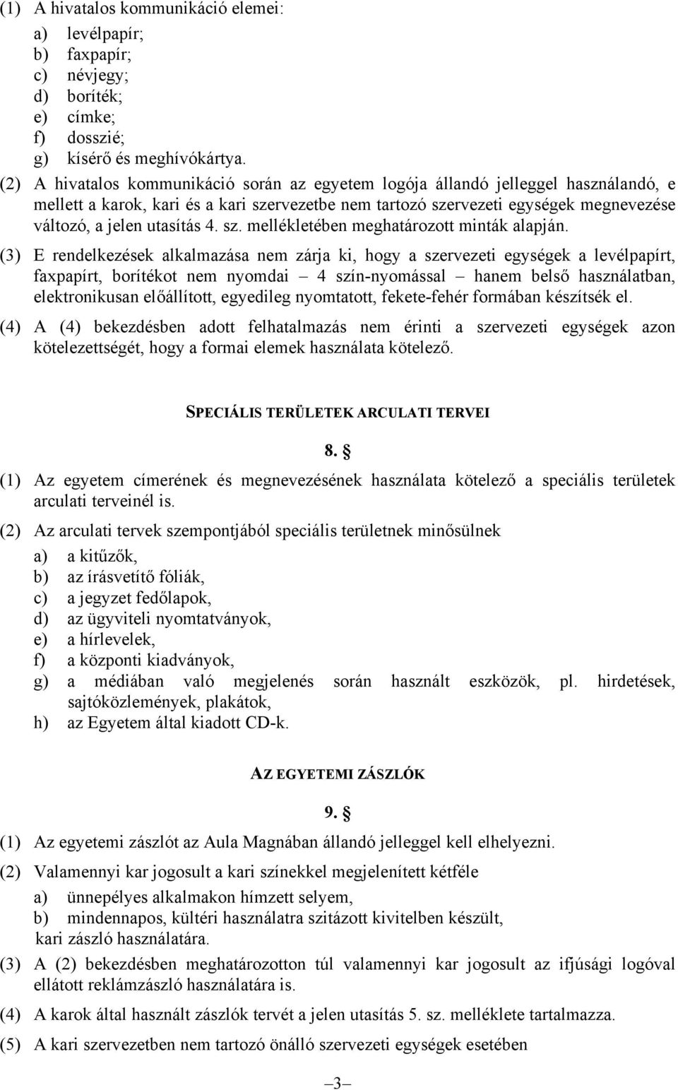 4. sz. mellékletében meghatározott minták alapján.