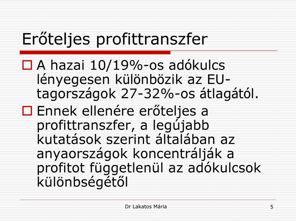 Ennek ellenére erőteljes a profittranszfer, a legújabb kutatások szerint