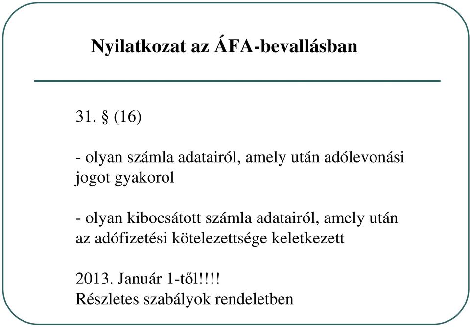 gyakorol - olyan kibocsátott számla adatairól, amely után az