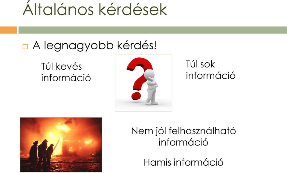 Túl kevés információ Túl sok