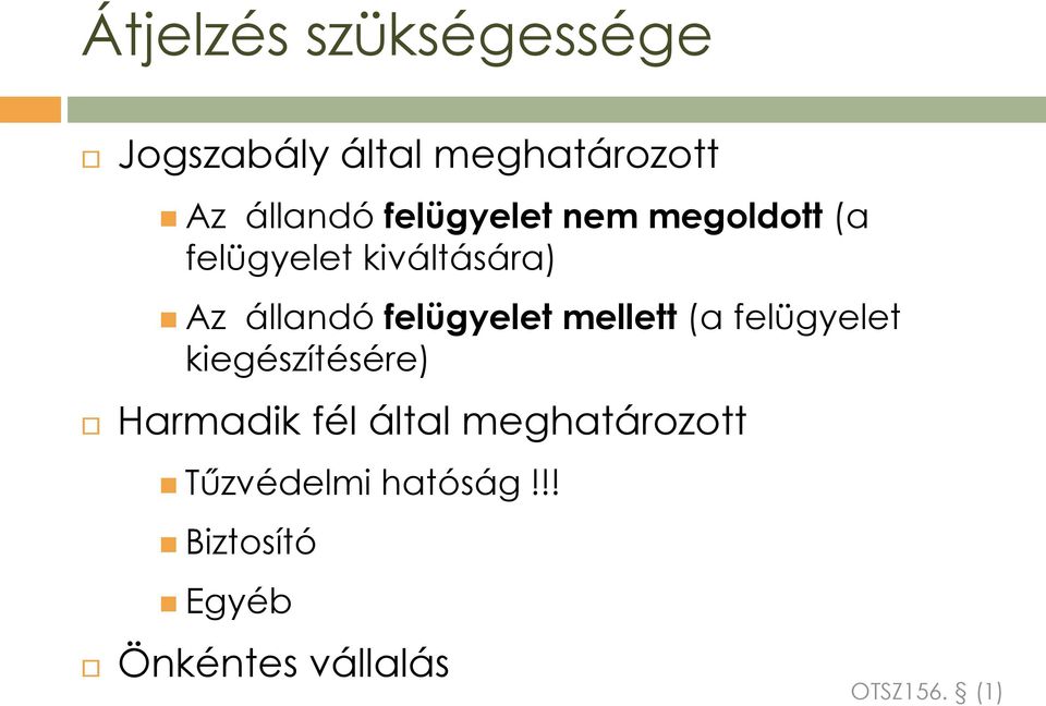 felügyelet mellett (a felügyelet kiegészítésére) Harmadik fél által