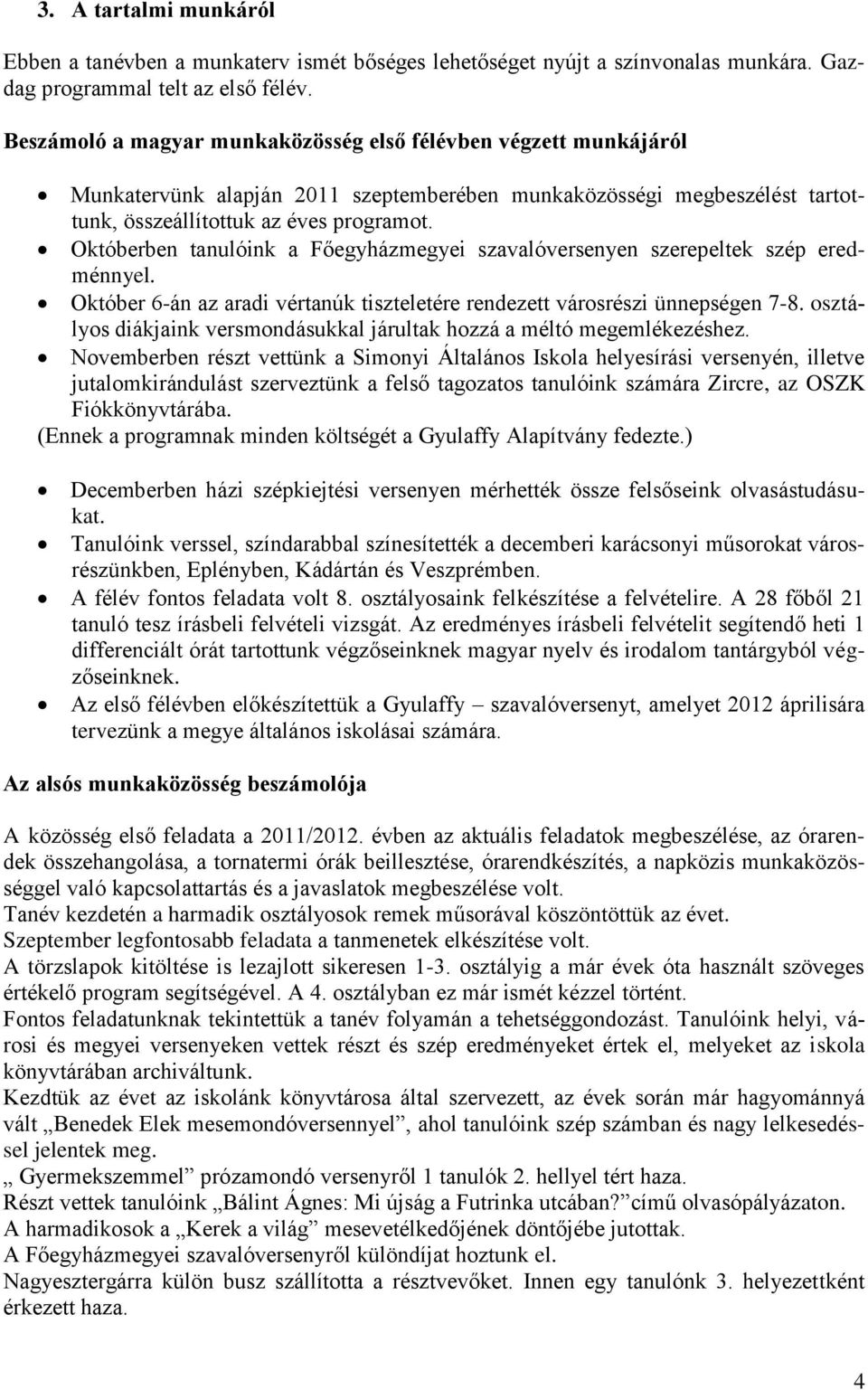 Októberben tanulóink a Főegyházmegyei szavalóversenyen szerepeltek szép eredménnyel. Október 6-án az aradi vértanúk tiszteletére rendezett városrészi ünnepségen 7-8.