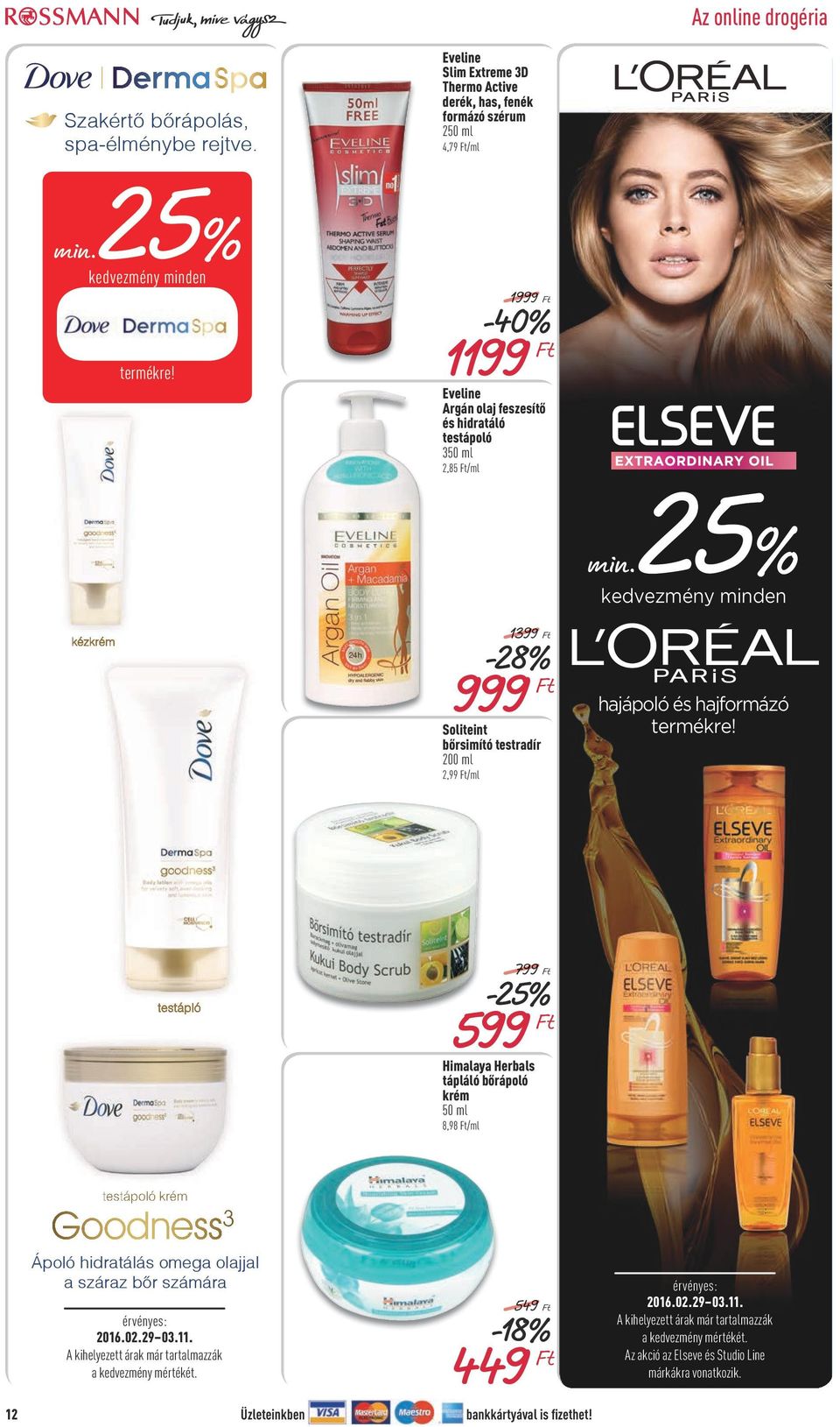 799 599 Himalaya Herbals tápláló bőrápoló krém 50 ml 8,98 /ml testápoló krém Goodness 3 Ápoló hidratálás omega olajjal a száraz bőr számára érvényes: 2016.02.29.