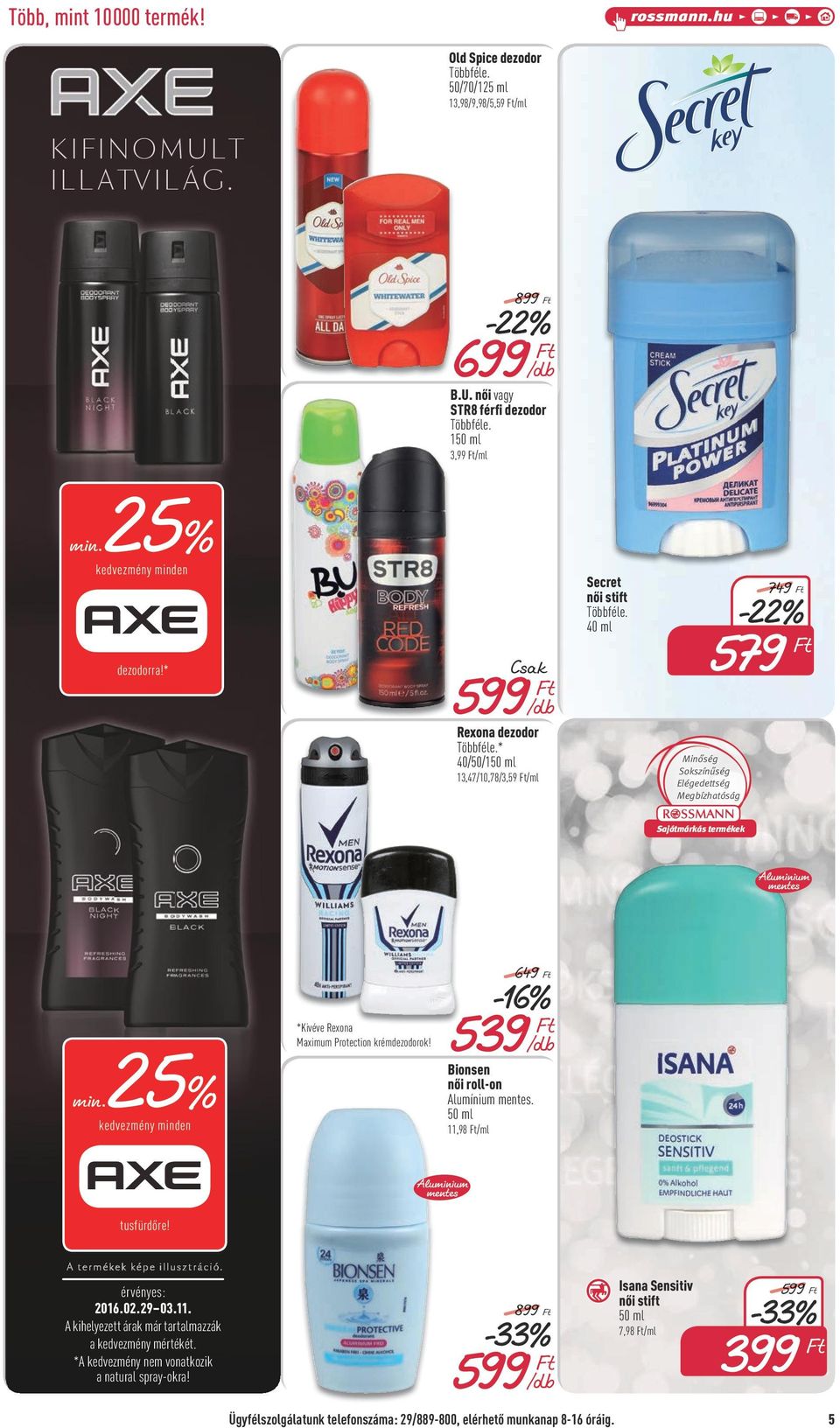 25% *Kivéve Rexona Maximum Protection krémdezodorok! 649-16% 539 Bionsen női roll-on Alumínium mentes. 50 ml 11,98 /ml tusfürdőre! érvényes: 2016.02.29.