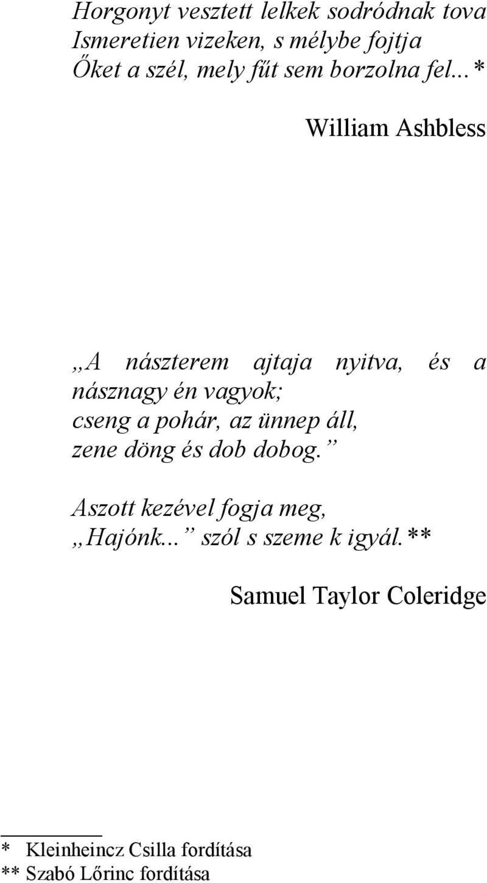 ..* William Ashbless A nászterem ajtaja nyitva, és a násznagy én vagyok; cseng a pohár, az