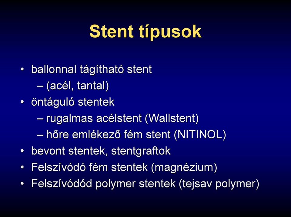 fém stent (NITINOL) bevont stentek, stentgraftok Felszívódó