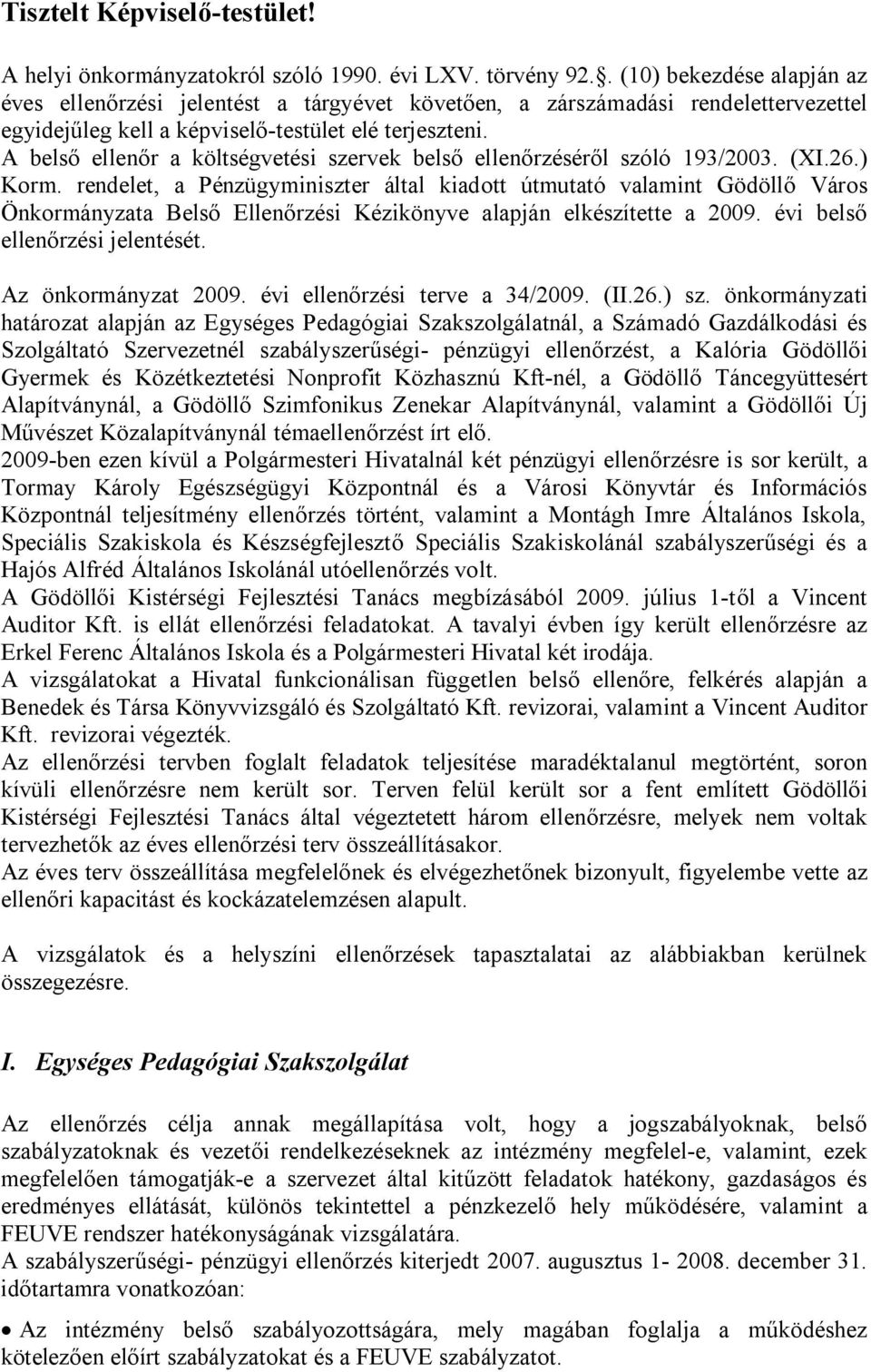 A belső ellenőr a költségvetési szervek belső ellenőrzéséről szóló 193/2003. (XI.26.) Korm.