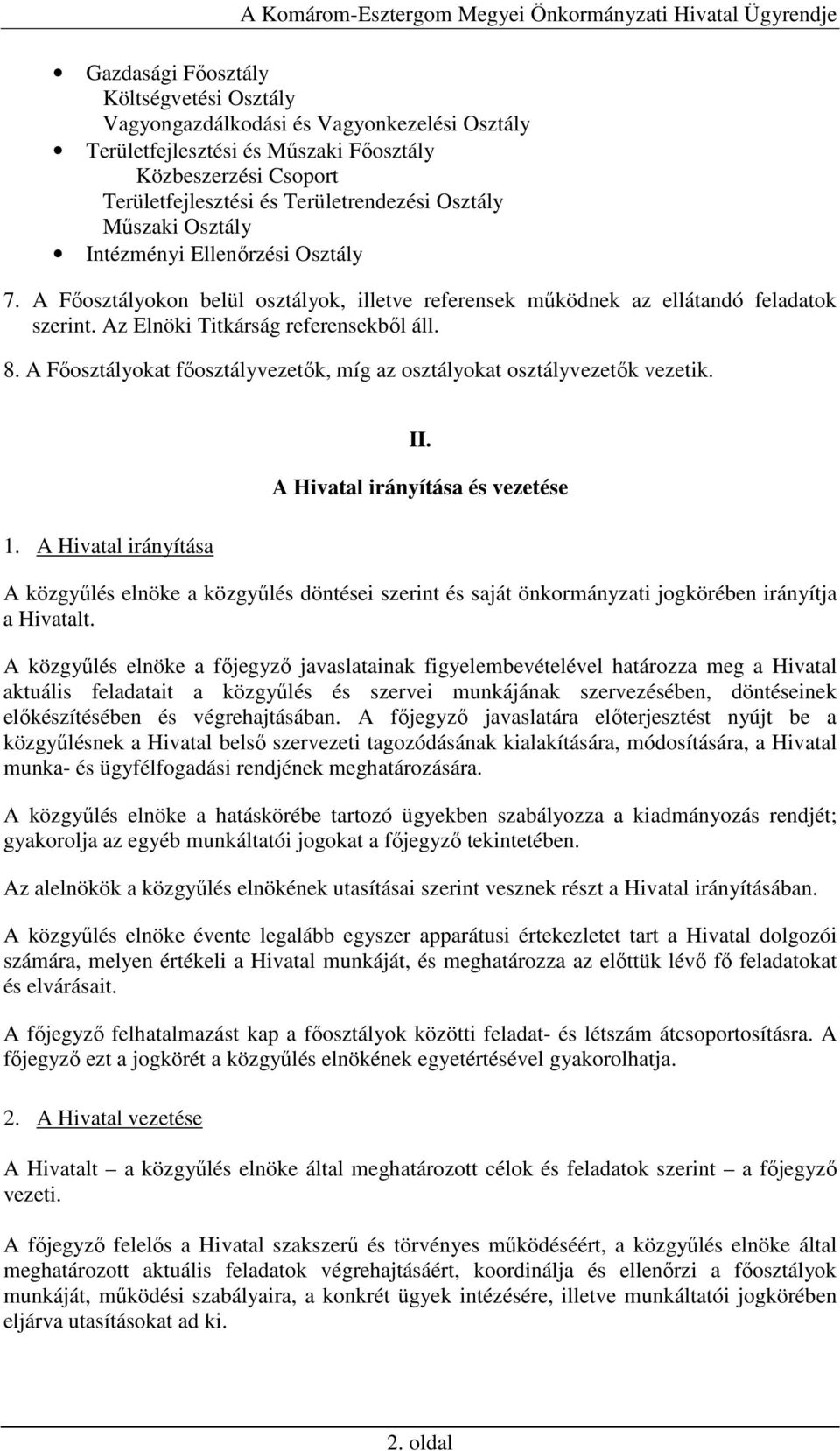 A Fıosztályokat fıosztályvezetık, míg az osztályokat osztályvezetık vezetik. 1. A Hivatal irányítása II.