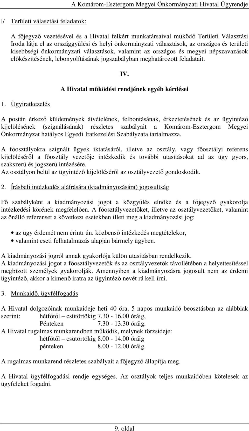 jogszabályban meghatározott feladatait. 1. Ügyiratkezelés IV.